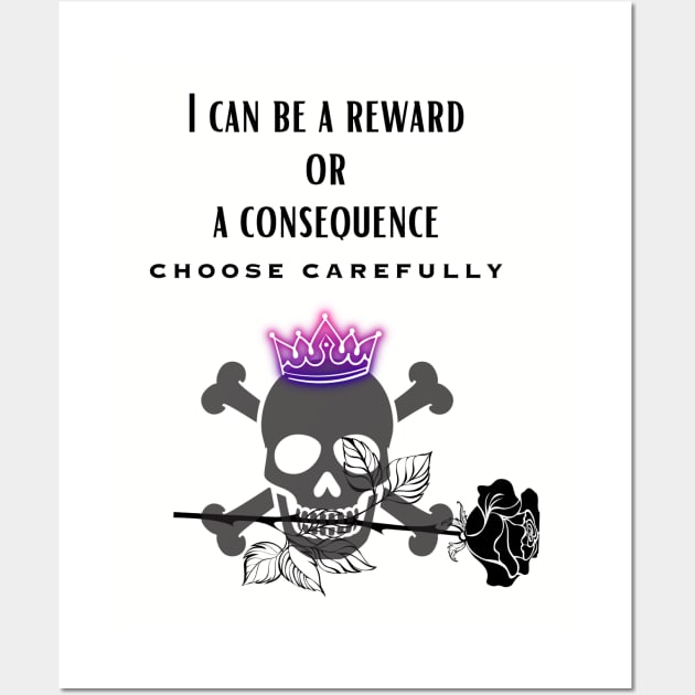 Consequence or Reward Wall Art by Nerdywitch